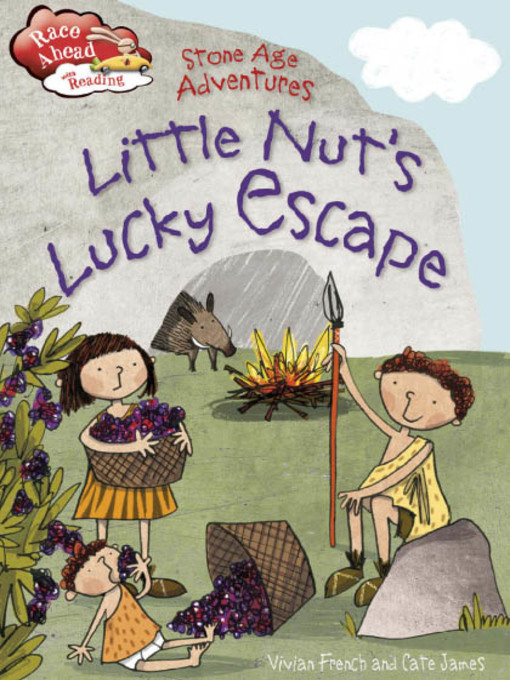 Title details for Stone Age Adventures: Little Nut's Lucky Escape by Vivian French - Available
